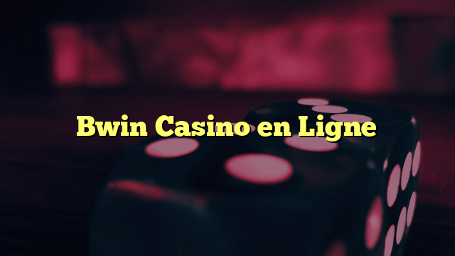 Bwin Casino en Ligne