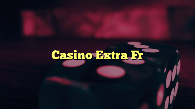 Casino Extra Fr