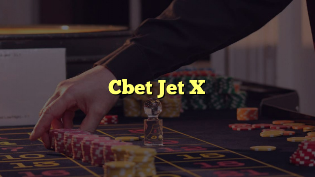 Cbet Jet X