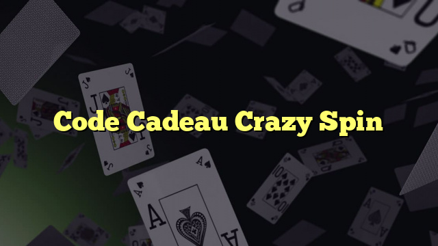 Code Cadeau Crazy Spin