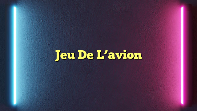 Jeu De L’avion