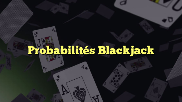 Probabilités Blackjack