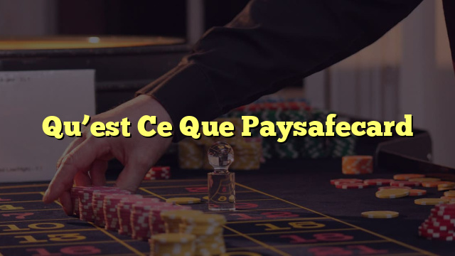 Qu’est Ce Que Paysafecard