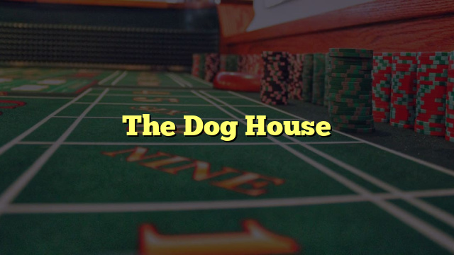 The Dog House