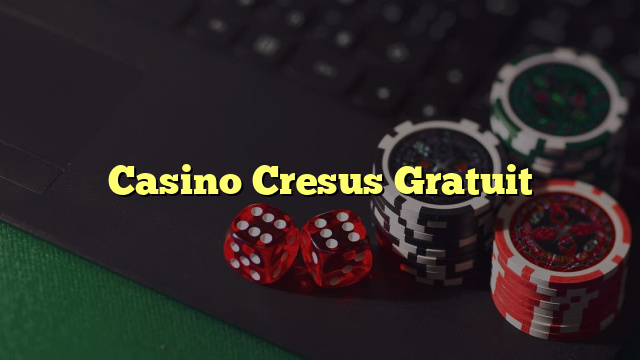 Casino Cresus Gratuit