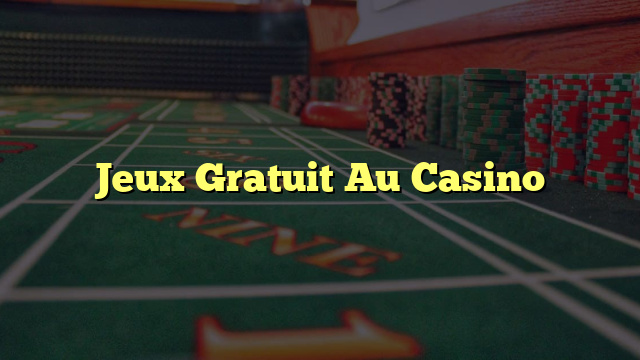 Jeux Gratuit Au Casino