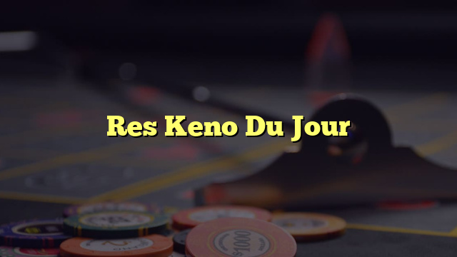 Res Keno Du Jour