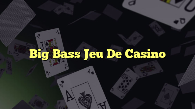Big Bass Jeu De Casino