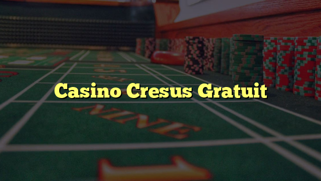 Casino Cresus Gratuit
