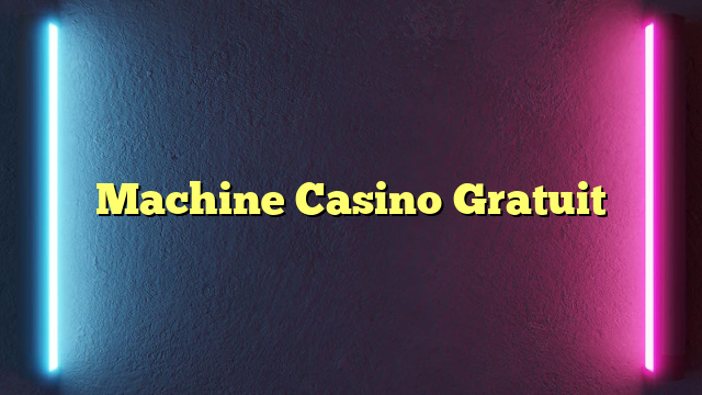 Machine Casino Gratuit