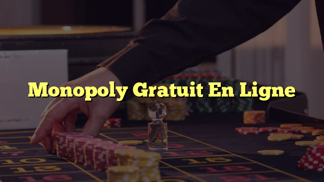 Monopoly Gratuit En Ligne