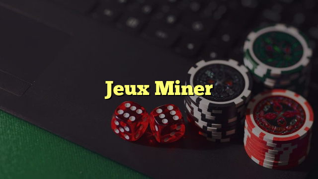 Jeux Miner