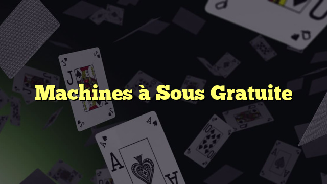 Machines à Sous Gratuite