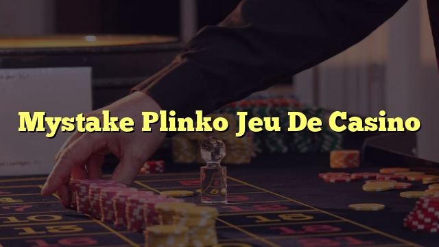 Mystake Plinko Jeu De Casino