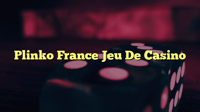 Plinko France Jeu De Casino