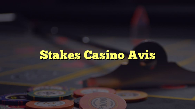 Stakes Casino Avis