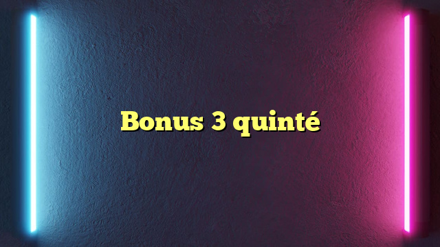 Bonus 3 quinté