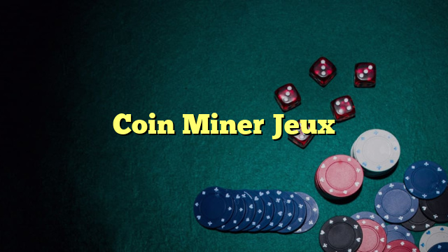 Coin Miner Jeux