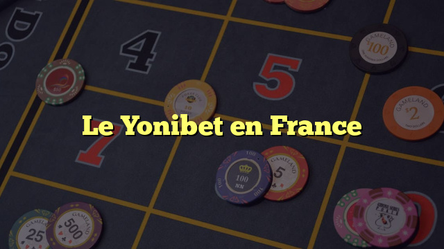 Le Yonibet en France
