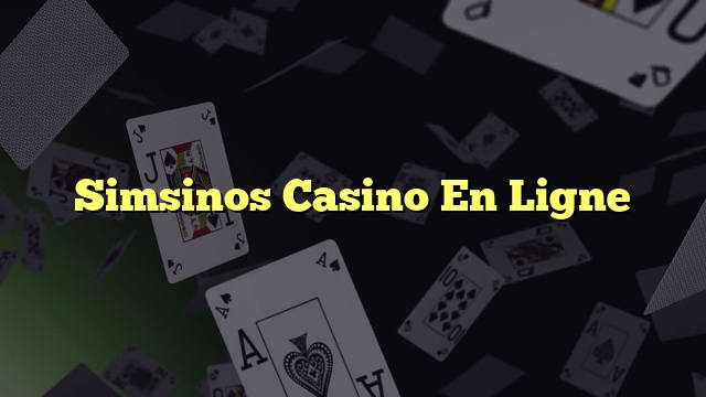 Simsinos Casino En Ligne