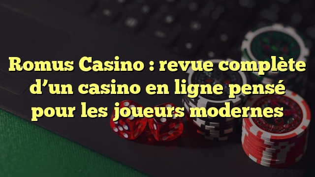 Romus Casino : revue complète d’un casino en ligne pensé pour les joueurs modernes